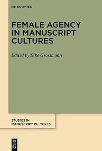 Female Agency in Manuscript Cultures