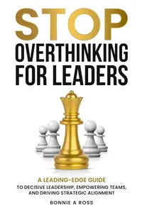 Stop Overthinking for Leaders