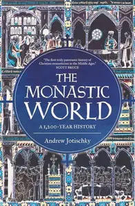 The Monastic World A 1,200–Year History