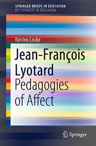 Jean–François Lyotard Pedagogies of Affect (SpringerBriefs in Education)