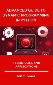 Advanced Guide to Dynamic Programming in Python Techniques and Applications