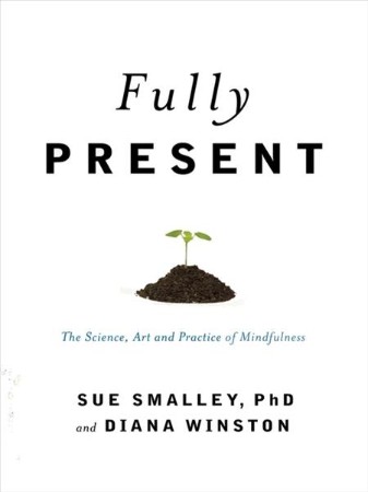 Fully Present: The Science, Art, and Practice of Mindfulness - [AUDIOBOOK]