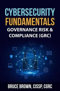 Cybersecurity Fundamentals Governance Risk & Compliance (GRC)