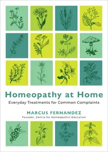 Homeopathy at Home Everyday Treatments for Common Complaints