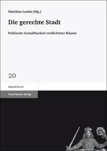 Die gerechte Stadt Politische Gestaltbarkeit verdichteter Räume