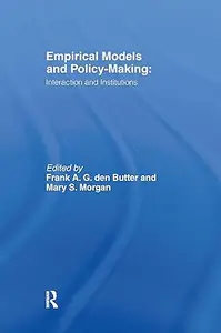 Empirical Models and Policy Making Interaction and Institutions