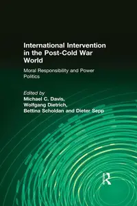 International Intervention in the Post–Cold War World Moral Responsibility and Power Politics