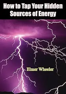 How to Tap Your Hidden Sources of Energy