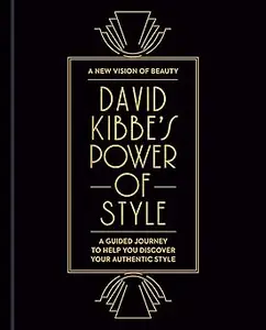 David Kibbe's Power of Style A Guided Journey to Help You Discover Your Authentic Style