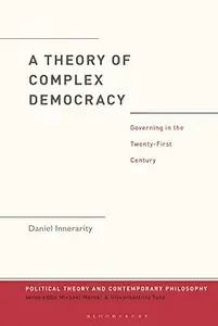 A Theory of Complex Democracy Governing in the Twenty–First Century