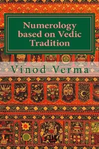 Numerology based on Vedic Tradition Learning to make a Karmic Horoscope and benefit from it to do the appropriate Present Karm