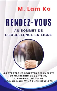 Rendez–vous au sommet de l'excellence en ligne (French Edition)