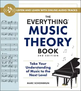 The Everything Music Theory Book Take Your Understanding of Music to the Next Level (Everything), 3rd Edition