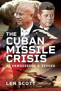 The Cuban Missile Crisis To Armageddon and Beyond