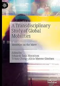 A Transdisciplinary Study of Global Mobilities Identities on the Move