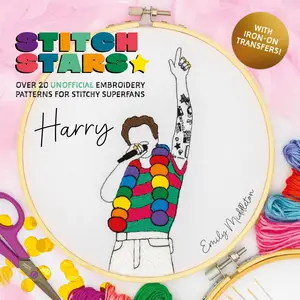 Stitch Stars Harry Over 20 unofficial embroidery patterns for stitchy superfans