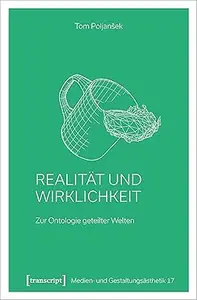 Realität und Wirklichkeit. Zur Ontologie geteilter Welten