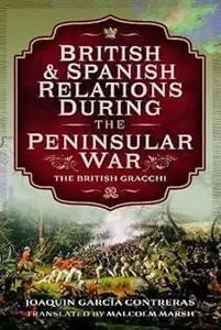 British and Spanish Relations During the Peninsular War The British Gracchi