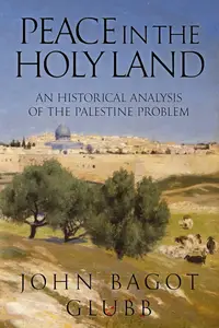 Peace in the Holy Land An Historical Analysis of the Palestine Problem