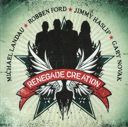 Michael Landau, Robben Ford, Jimmy Haslip, Gary Novak - Renegade Creation (2010)  Lossless 