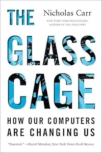 The Glass Cage How Our Computers Are Changing Us