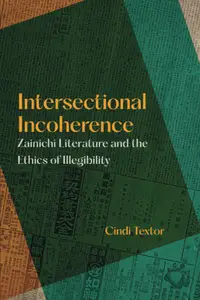 Intersectional Incoherence Zainichi Literature and the Ethics of Illegibility