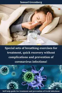 Special sets of breathing exercises for treatment, quick recovery without complications and prevention of coronavirus infection