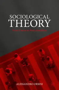 Sociological Theory From Comte to Postcolonialism