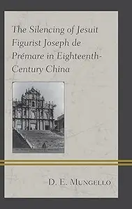 The Silencing of Jesuit Figurist Joseph de Prémare in Eighteenth–Century China