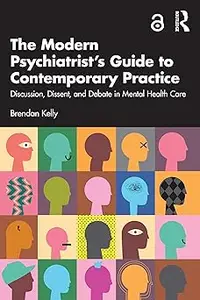 The Modern Psychiatrist's Guide to Contemporary Practice