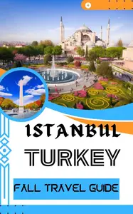 Istanbul Turkey Fall Travel Guide