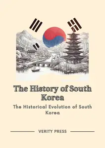 The History of South Korea The Historical Evolution of South Korea