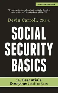 Social Security Basics The Essentials Everyone Needs to Know