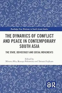 The Dynamics of Conflict and Peace in Contemporary South Asia