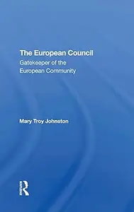 The European Council Gatekeeper Of The European Community