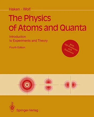 The Physics of Atoms and Quanta Introduction to Experiments and Theory