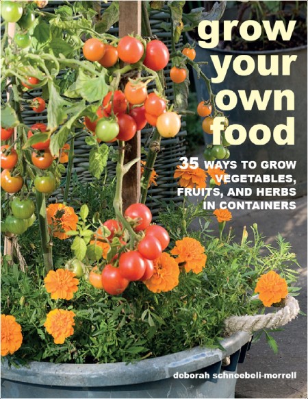 [home-garden] Grow Your Own Food  35 Ways to Grow Vegetables, Fruits, and Herbs in Containers by ...