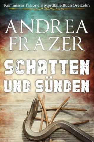 Cover: Andrea Frazer - Schatten und S&uuml;nden (Kommissar Falconers Mordf&auml;lle 13)