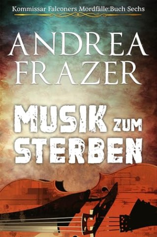 Cover: Andrea Frazer - Musik zum Sterben (Kommissar Falconers Mordf&auml;lle 6)
