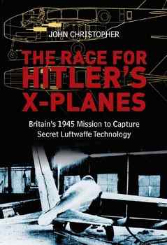 The Race for Hitler's X-Planes: Britain's 1945 Mission to Capture Secret Luftwaffe Technology