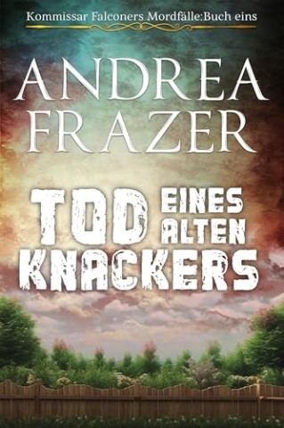 Cover: Andrea Frazer - Tod eines alten Knackers (Kommissar Falconers Mordf&auml;lle 1)