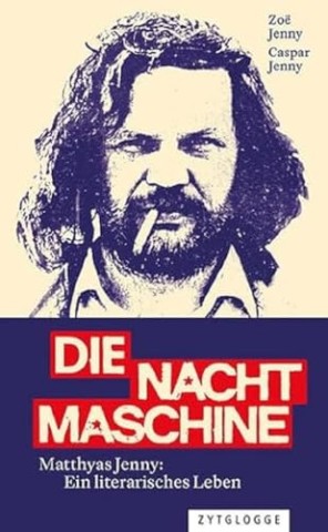 Cover: Zoe Jenny - Die Nachtmaschine: Matthyas Jenny: Ein literarisches Leben