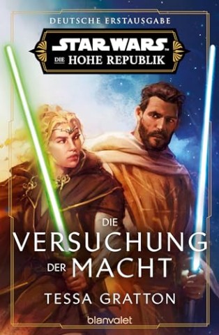 Cover: Tessa Gratton - Star WarsTm Die Hohe Republik - Die Versuchung der Macht: Deutsche Erstausgabe