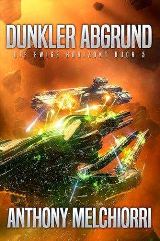 Cover: Anthony J. Melchiorri - Dunkler Abgrund: Eine epische Milit&auml;r-Science-Fiction-Saga