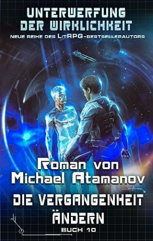 Cover: Atamanov, Michael - Die Vergangenheit &auml;ndern