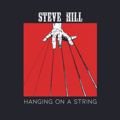 Steve Hill  Hanging On A String (2024)