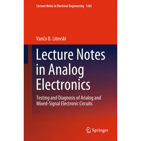 Lecture Notes in Analog Electronics: Testing and Diagnosis of Analog and Mixed-Signal Electronic Circuits