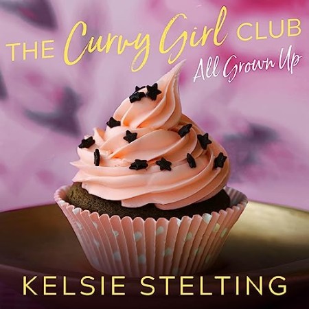 The Curvy Girl Club: All Grown Up - [AUDIOBOOK]