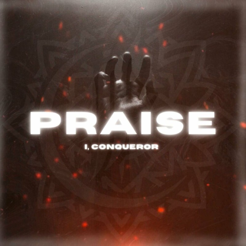 I, Conqueror - PRAISE [single] (2025)