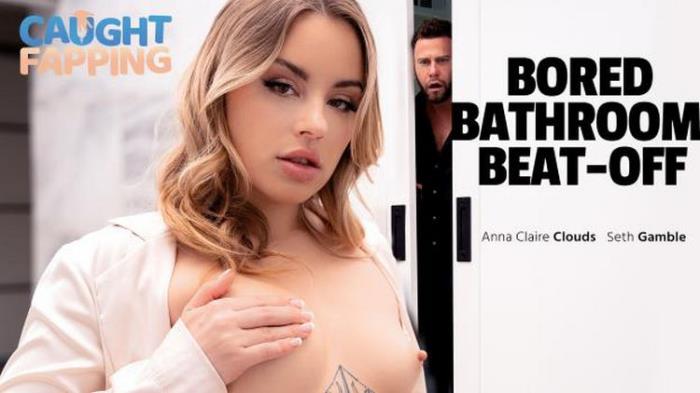 Anna Claire Clouds - Bored Bathroom Beat- Off (FullHD 1080p) - CaughtFapping - [2025]